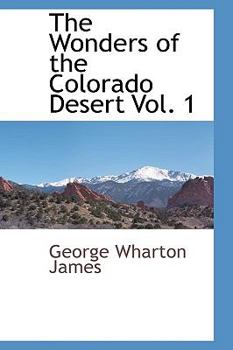 The Wonders of the Colorado Desert, Volume I of II