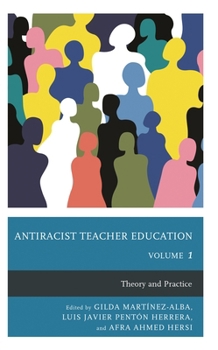 Antiracist Teacher Education: Theory and Practice, Volume 1