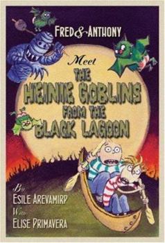 Fred & Anthony Meet the Heinie Goblins from the Black Lagoon (Fred and Anthony) - Book  of the Fred & Anthony