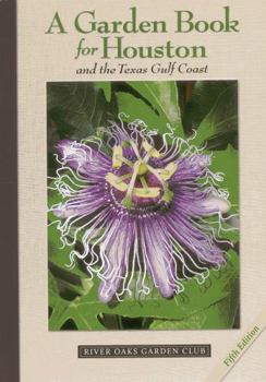 Hardcover A Garden Book for Houston and the Texas Gulf Coast Book