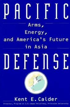 Hardcover Pacific Defense: Arms, Energy, and America's Future in Asia Book