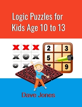 Paperback Logic Puzzles for Kids Age 10 to 13: logical reasoning puzzles for kids Book