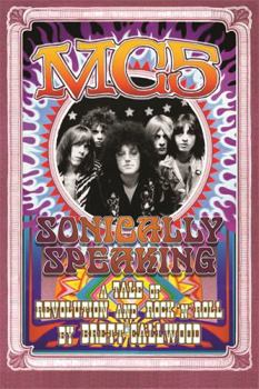 Paperback Mc5: Sonically Speaking: A Tale of Revolution and Rock 'n' Roll Book