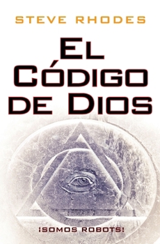 Paperback El Código de Dios: ¡Somos robots! [Spanish] Book