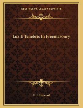 Paperback Lux E Tenebris in Freemasonry Book