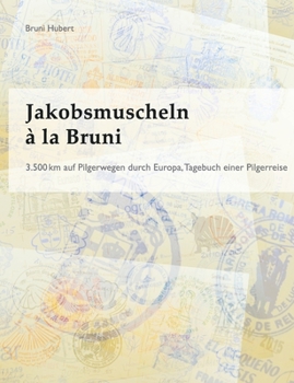 Paperback Jakobsmuscheln à la Bruni: 3.500 km auf Pilgerwegen durch Europa [German] Book