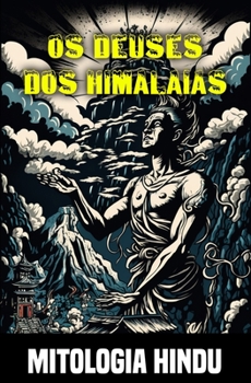 Paperback Os deuses dos Himalaias: Mitos e lendas da mitologia hindu [Portuguese] Book