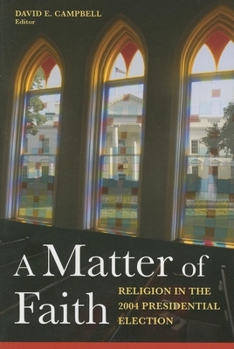 Paperback A Matter of Faith: Religion in the 2004 Presidential Election Book