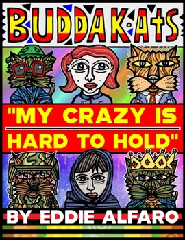 Paperback My Crazy is Hard to Hold: The BuddaKats Book