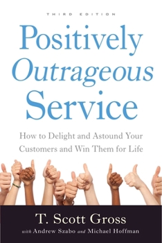 Paperback Positively Outrageous Service: How to Delight and Astound Your Customers and Win Them for Life Book