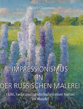 Hardcover Impressionismus In Der Russischen Malerei: Licht, Farbe und Landschaften einer Nation im Wandel [German] Book