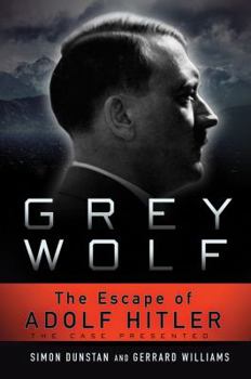 Hardcover Grey Wolf: The Escape of Adolf Hitler Book