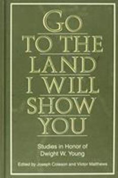 Hardcover Go to the Land I Will Show You: Studies in Honor of Dwight W. Young Book