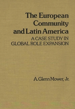The European Community and Latin America: A Case Study in Global Role Expansion (Contributions in Economics and Economic History)