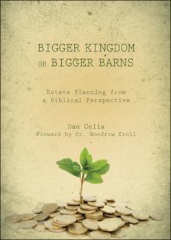 Paperback Bigger Kingdom or Bigger Barns: Estate Planning from a Biblical Perspective Book