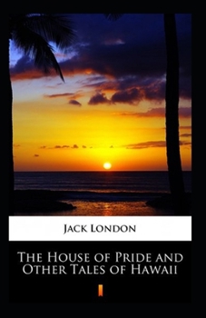 Paperback The House of Pride and Other Tales of Hawaii Annotated Book