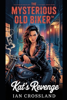 Paperback The Mysterious Old Biker(TM): Kat's Revenge Book