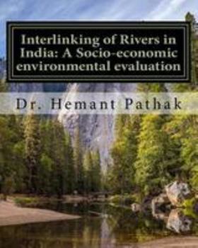 Paperback Interlinking of Rivers in India: A Socio-economic environmental evaluation Book