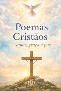 Poemas Cristãos: Amor... graça e paz (Portuguese Edition)