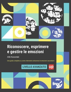 Riconoscere, esprimere e gestire le emozioni LIVELLO AVANZATO (Italian Edition)
