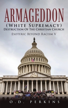 Armageddon (White Supremacy) Destruction Of The Christian Church: Esoteric Beyond Racism V