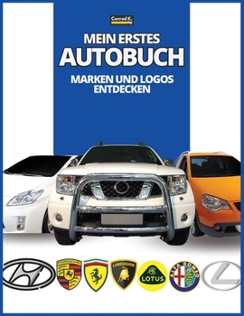 Paperback Mein erstes Autobuch: Marken und Logos entdecken, farbenfrohes Buch für Kinder, Logos von Automarken mit schönen Bildern von Autos aus der g [German] Book