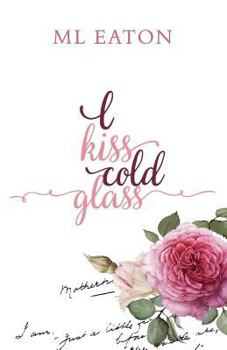 Paperback I Kiss Cold Glass: Love in a Myriad Forms Book