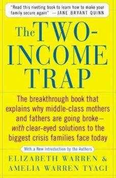 The Two-Income Trap: Why Middle-Class Mothers and Fathers Are Going Broke