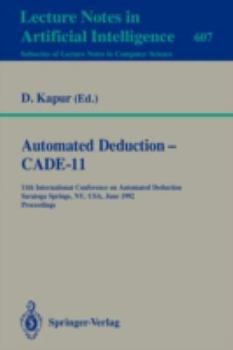 Paperback Automated Deduction - Cade-11: 11th International Conference on Automated Deduction, Saratoga Springs, Ny, Usa, June 15-18, 1992. Proceedings Book