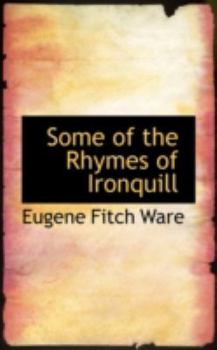 Paperback Some of the Rhymes of Ironquill Book