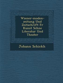 Wiener-Moden-Zeitung Und Zeitschrift Fur Kunst Sch Ne Literatur Und Theater
