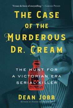 Paperback The Case of the Murderous Dr. Cream: The Hunt for a Victorian Era Serial Killer Book