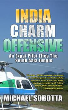 Paperback India Charm Offensive: An Expat Pilot Flies The South Asia Jungle Book