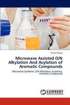 Paperback Microwave Assisted O/N Alkylation and Acylation of Aromatic Compounds Book