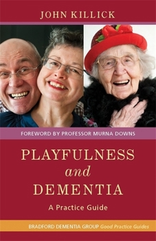 Paperback Playfulness and Dementia: A Practice Guide Book