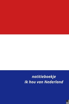 Paperback notitieboekje Ik hou van Nederland [Dutch] Book