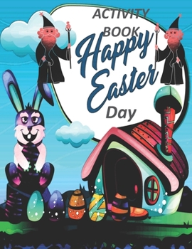 Paperback Activity Book Happy Easter Day: Great Gift to kids, Includes Dot To Dot, Letters A-Z, Maze, Sudoku, and Coloring Book