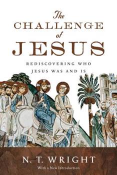 Paperback The Challenge of Jesus: Rediscovering Who Jesus Was and Is Book
