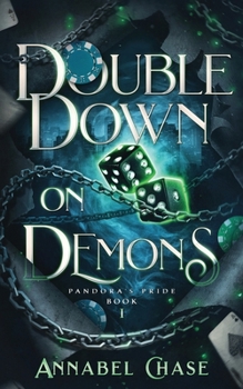 Double Down on Demons - Book #1 of the Pandora's Pride