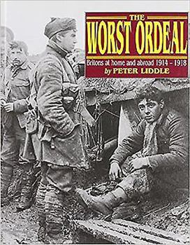 Hardcover The Worst Ordeal: Britons at Home Abroad, 1914-1918 Book