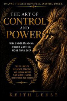 Paperback The Art of Control and Power: Why Understanding Power Matters More Than Ever Book