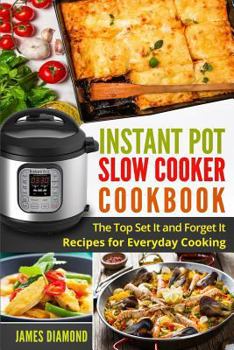 Paperback Instant Pot Slow Cooker Cookbook: The Top Set It and Forget It Recipes for Everyday Cooking Book