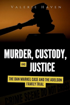 Paperback Murder, Custody, and Justice: The Dan Markel Case and the Adelson Family Trial Book