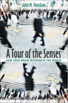 Hardcover A Tour of the Senses: How Your Brain Interprets the World Book