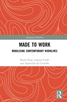 Hardcover Made To Work: Mobilising Contemporary Worklives Book