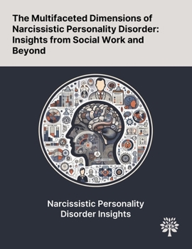 Paperback The Multifaceted Dimensions of Narcissistic Personality Disorder: Insights From Social Work and Beyond Book