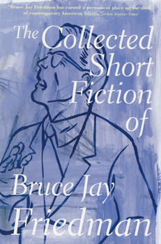 The Collected Short Fiction of Bruce Jay Friedman