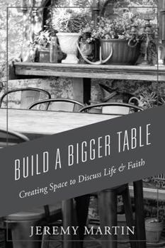 Paperback Build A Bigger Table: Creating Space to Discuss Life & Faith Book