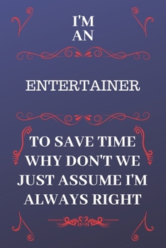 Paperback I'm An Environmental Scientist To Save Time Why Don't We Just Assume I'm Always Right: Perfect Gag Gift For An Environmental Scientist Who Happens To Book