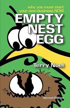 Paperback Empty Nest Egg Second Edition: Why You Must Start Your Own Business NOW Book